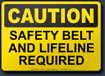 Caution Safety Belt And Lifeline Required Sign