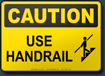 Caution Use Handrail Sign